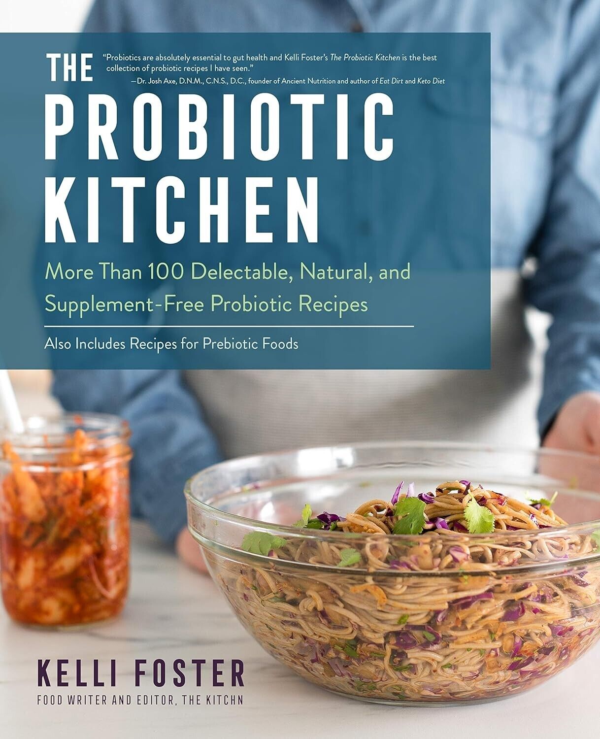 The Probiotic Kitchen: More Than 100 Recipes by Kelli Foster The Kitchn Cookbook
