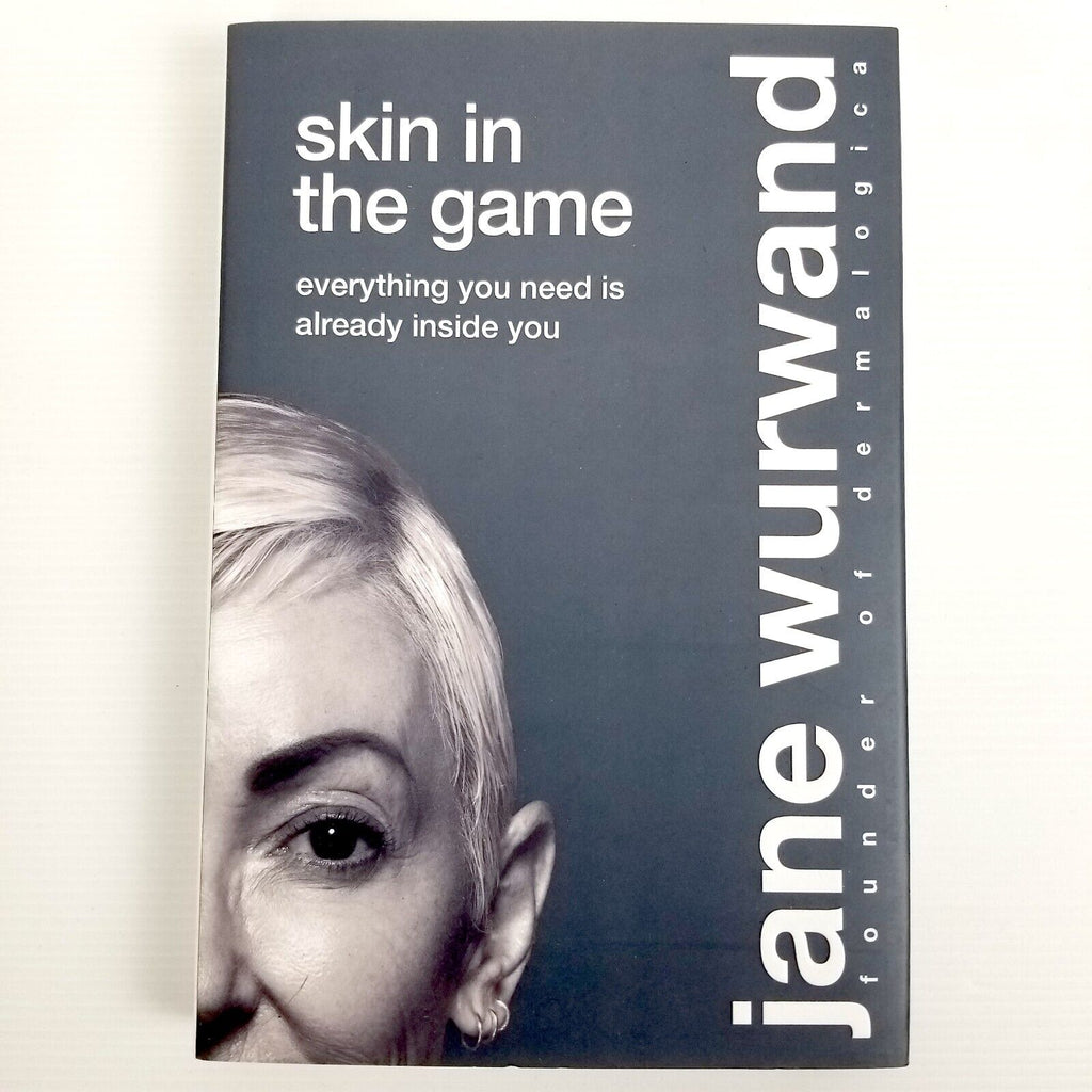Skin in the Game: Everything You Need is Already Inside You by Jane Wurwand Book