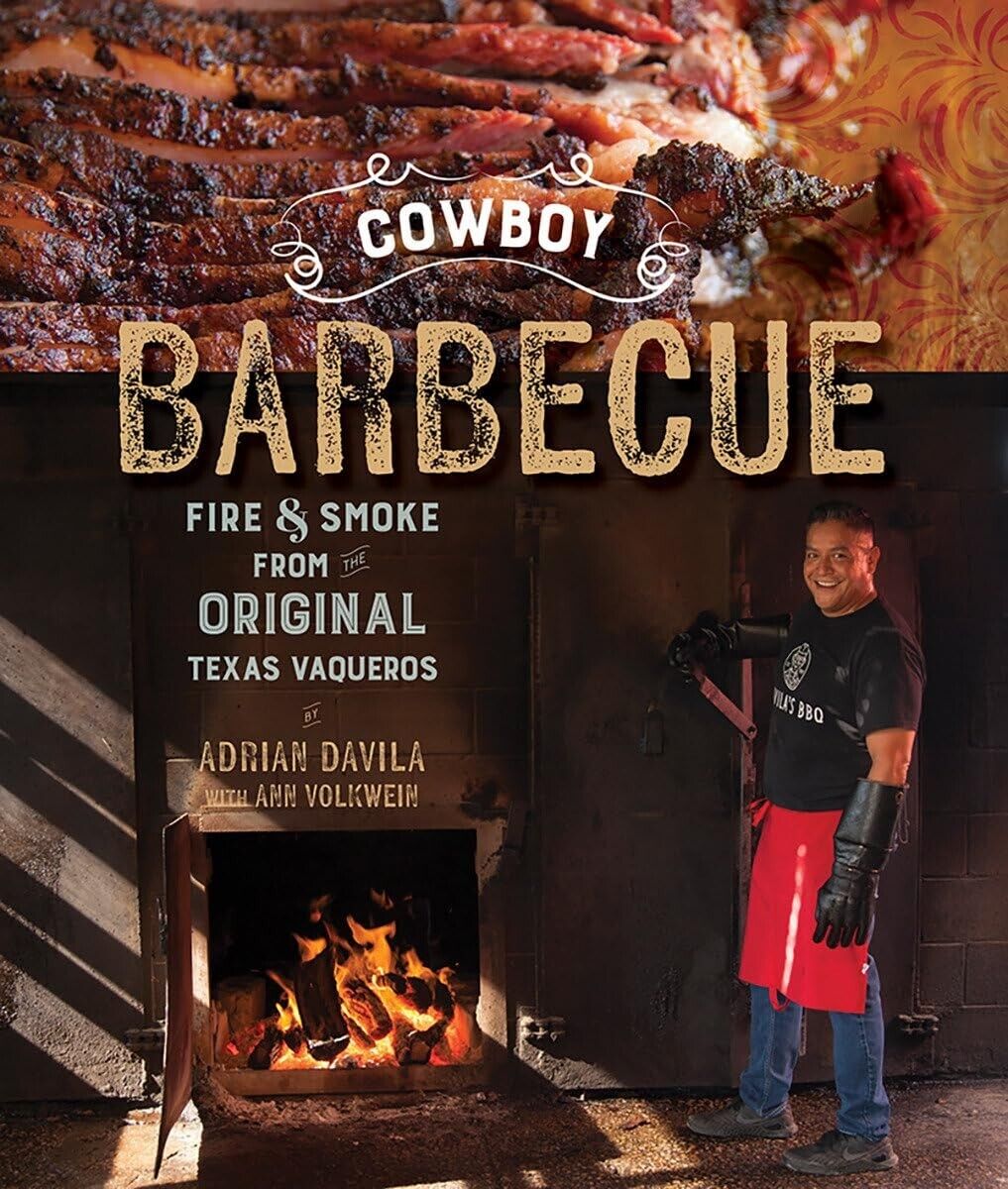 Cowboy Barbecue: Fire & Smoke from the Original Texas Vaqueros by Adrian Davila