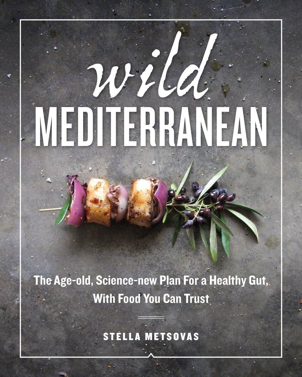 Wild Mediterranean Cookbook For a Healthy Gut by Stella Metsovas, Hardcover 2017