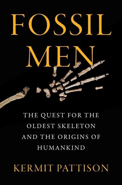 Fossil Men: The Quest for the Oldest Skeleton and the Origins of Humankind Book