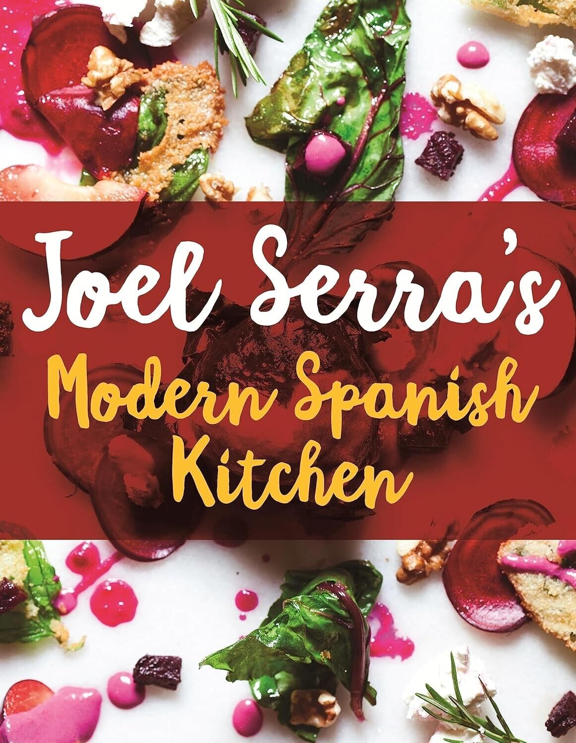 Joel Serra's Modern Spanish Kitchen Cookbook Recipes Food (Hardcover, 2017) New