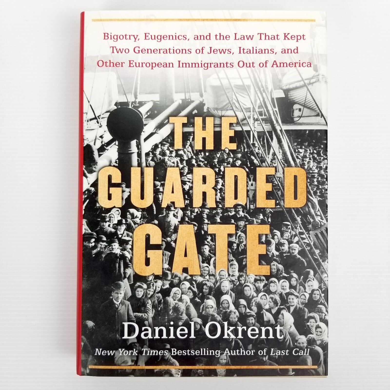 The Guarded Gate: Bigotry, Eugenics and the Law... by Daniel Okrent, Hardcover