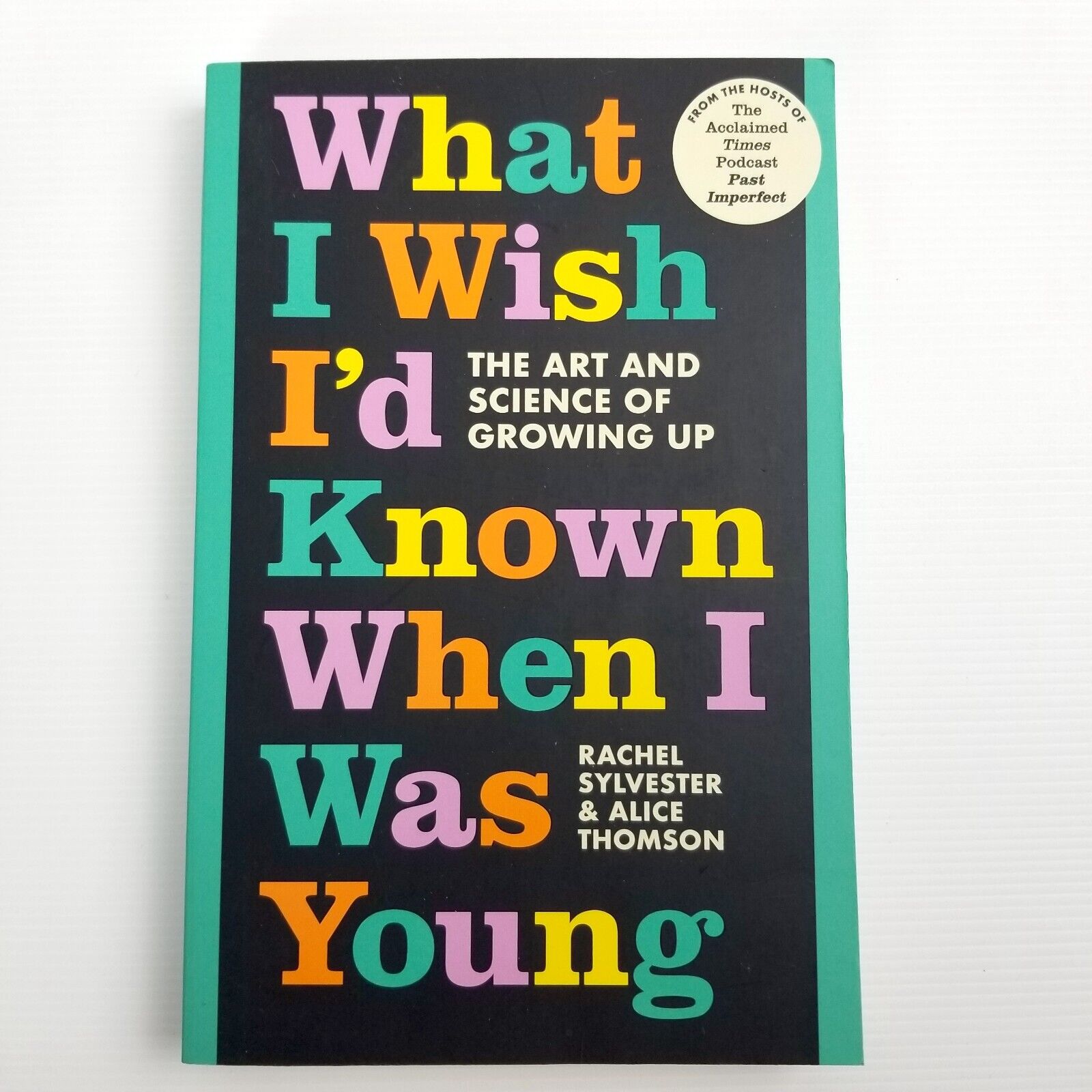 What I Wish I'd Known When I Was Young by Rachel Sylvester and Alice Thomson New