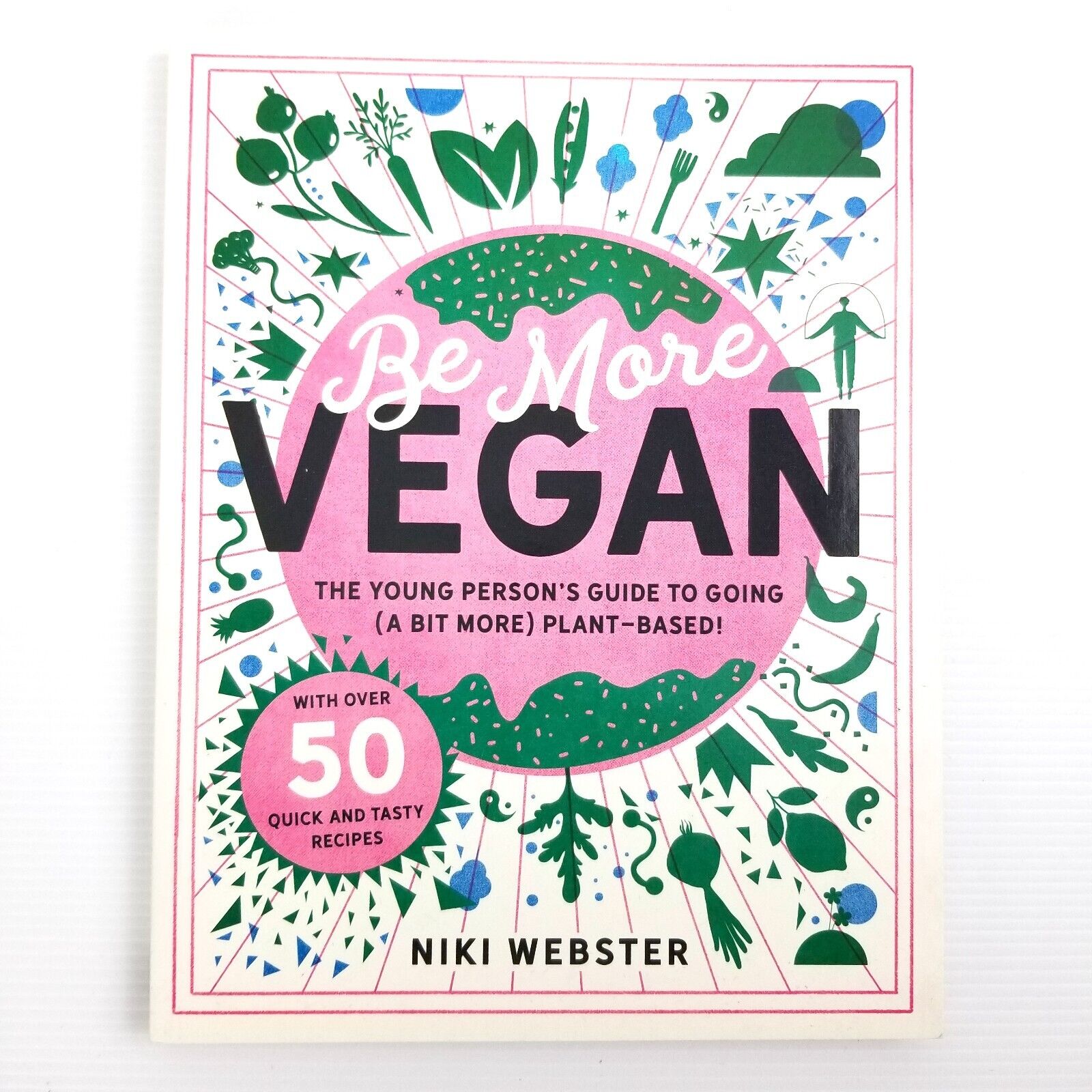Be More Vegan: The young person's guide to a plant-based lifestyle, Niki Webster