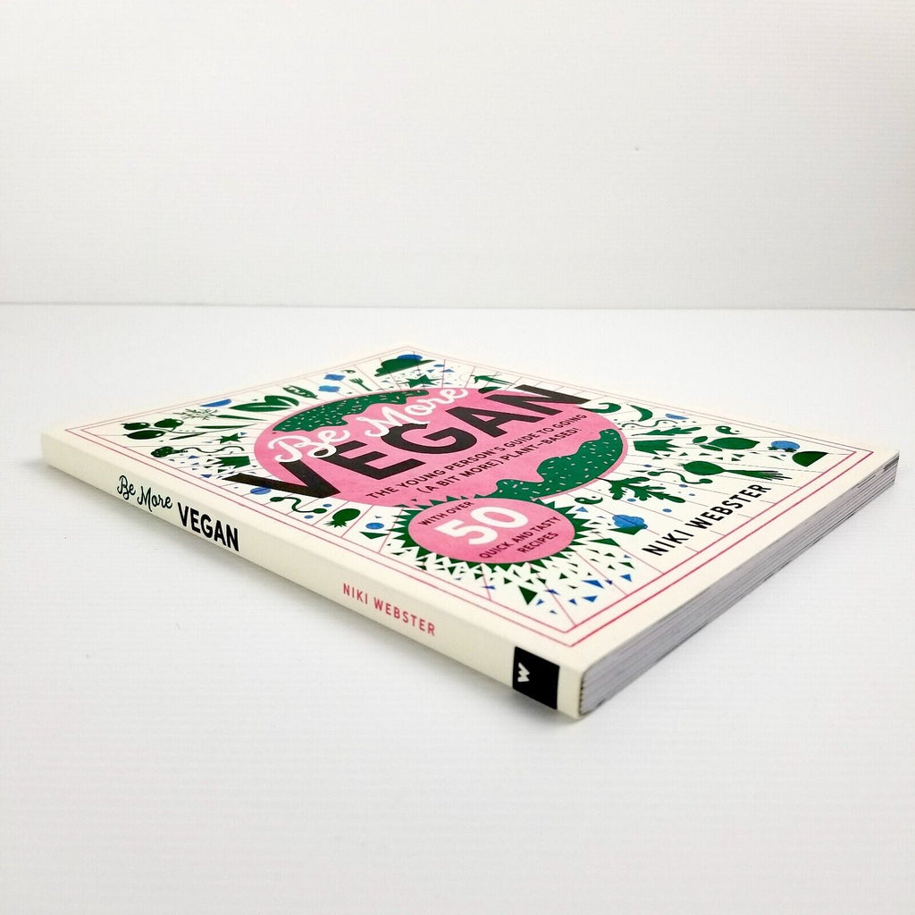 Be More Vegan: The young person's guide to a plant-based lifestyle, Niki Webster