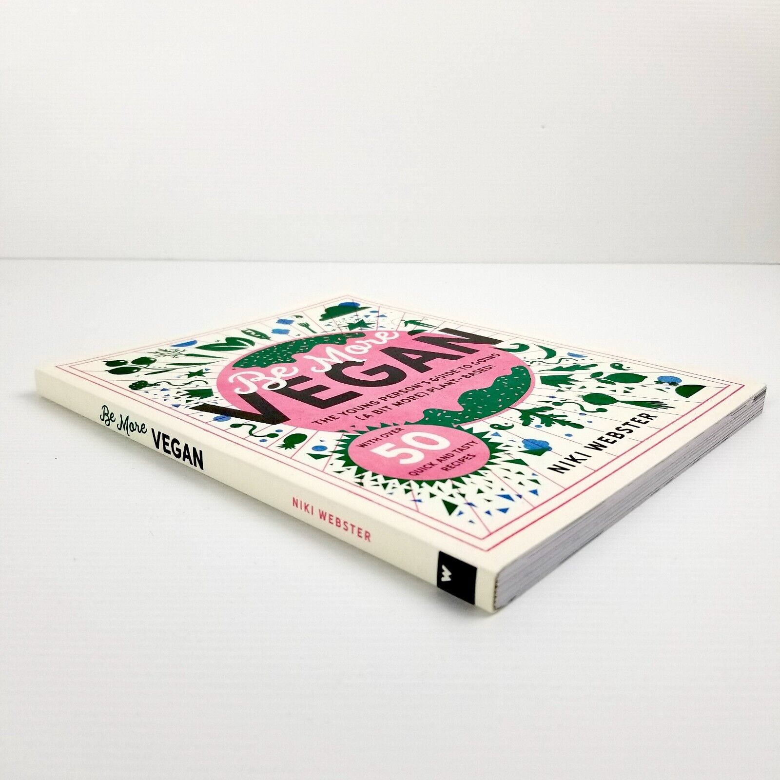 Be More Vegan: The young person's guide to a plant-based lifestyle, Niki Webster