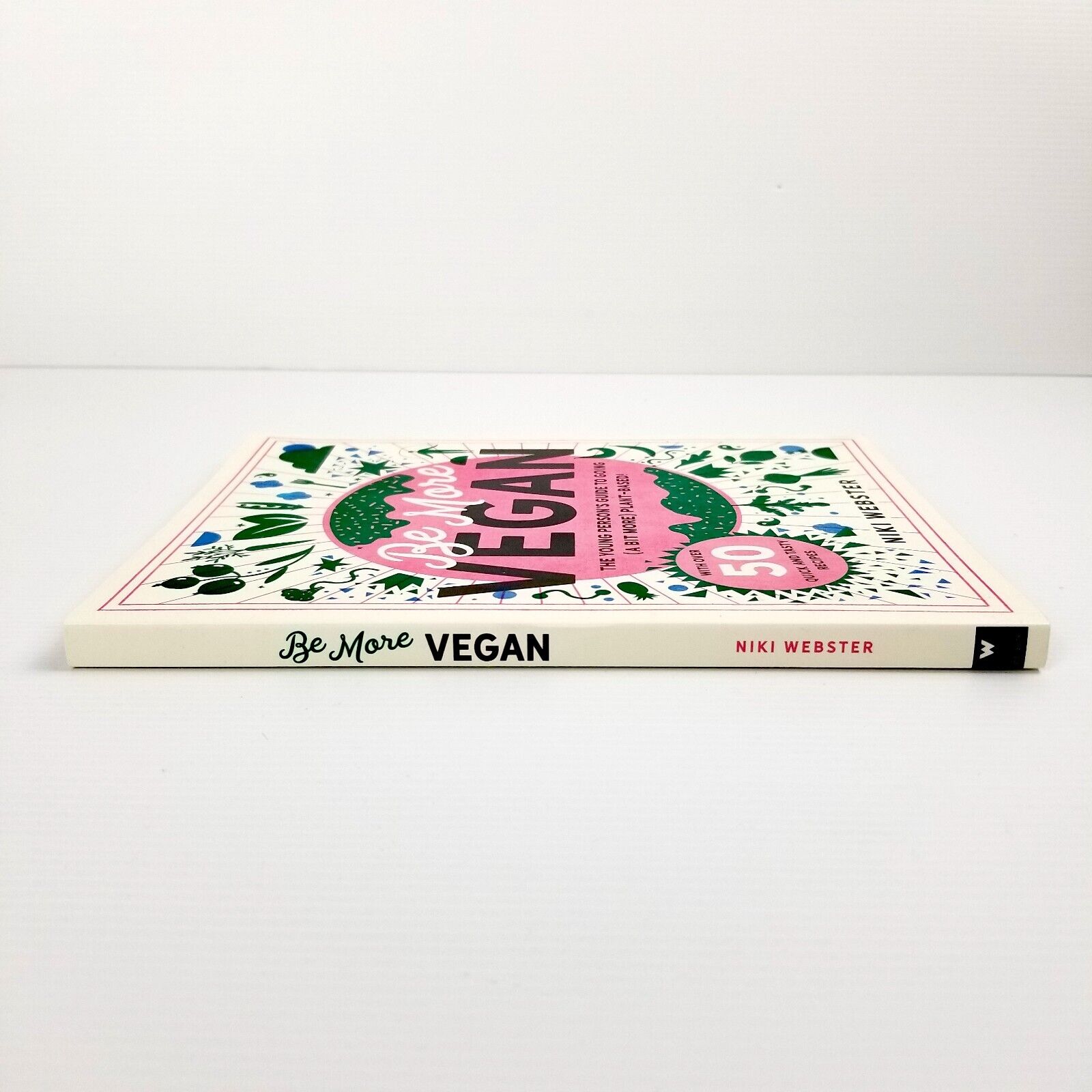 Be More Vegan: The young person's guide to a plant-based lifestyle, Niki Webster