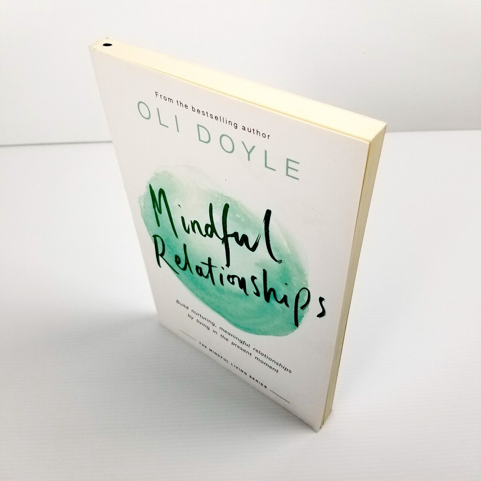 Mindful Relationships: Build Nurturing, Meaningful Relationships by Oli Doyle