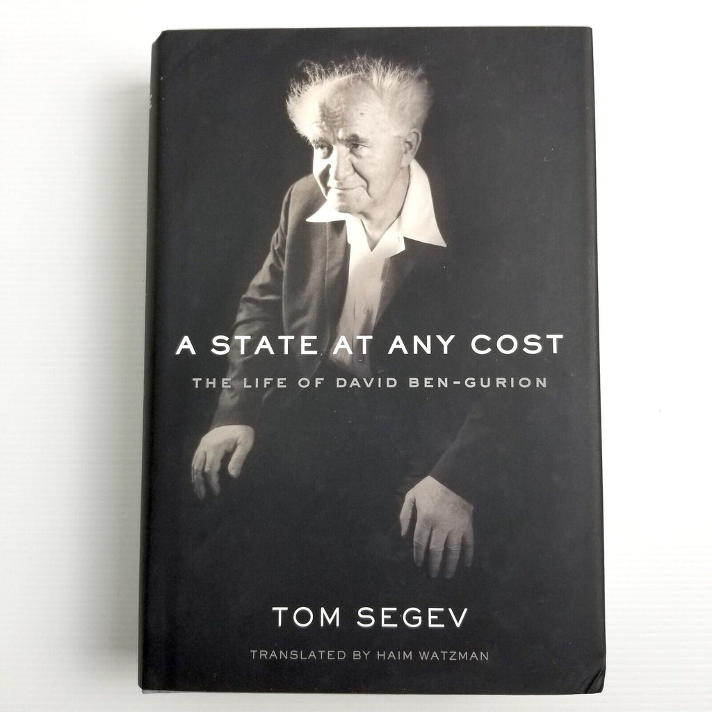 A State At Any Cost: the Life of David Ben-Gurion by Tom Segev Hardcover 2019