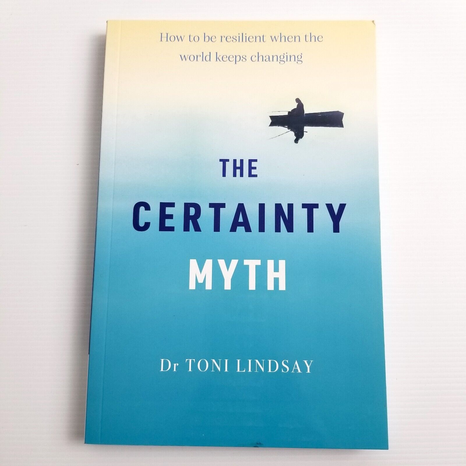 The Certainty Myth: How to be Resilient by Dr Toni Lindsay Paperback 2022 Aussie