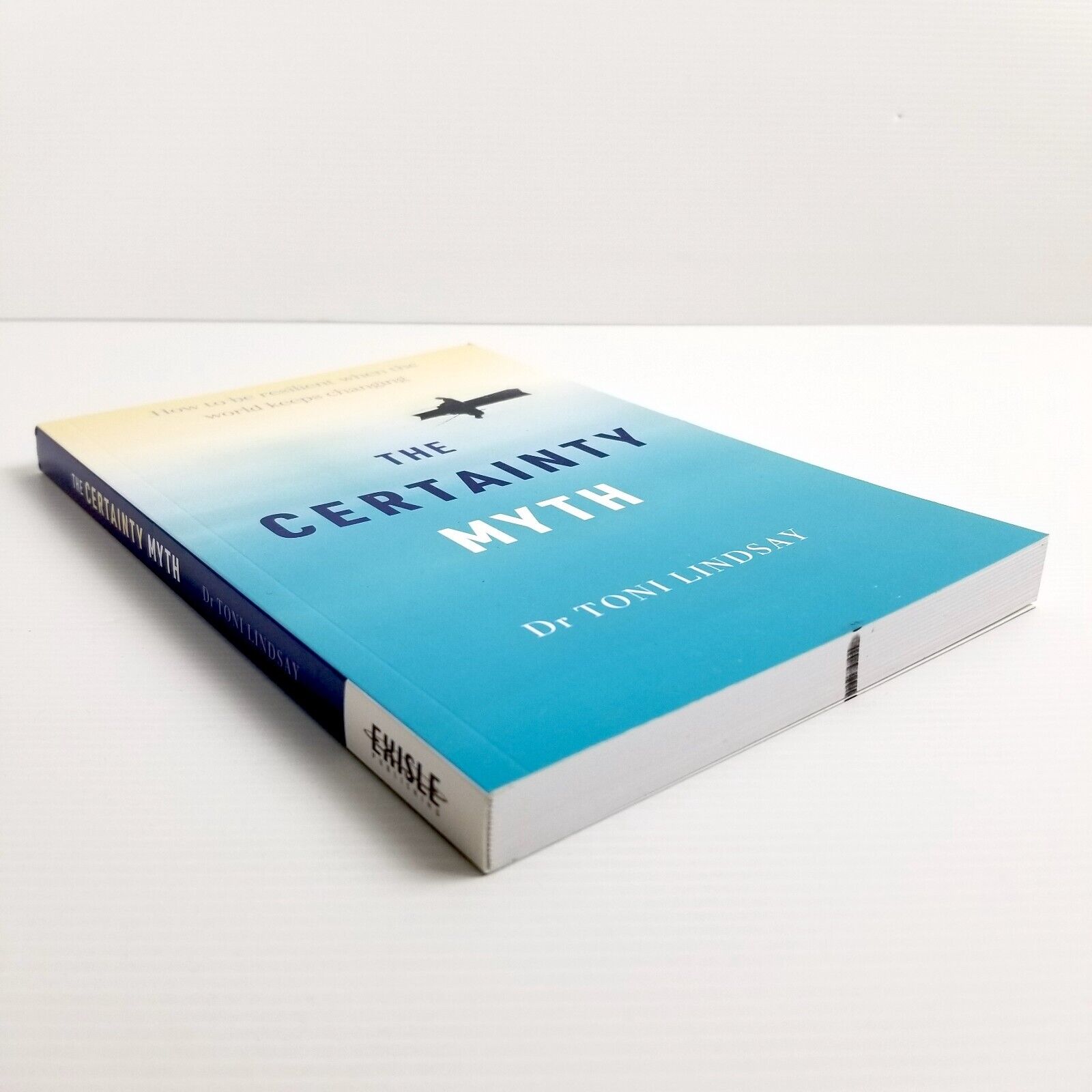 The Certainty Myth: How to be Resilient by Dr Toni Lindsay Paperback 2022 Aussie