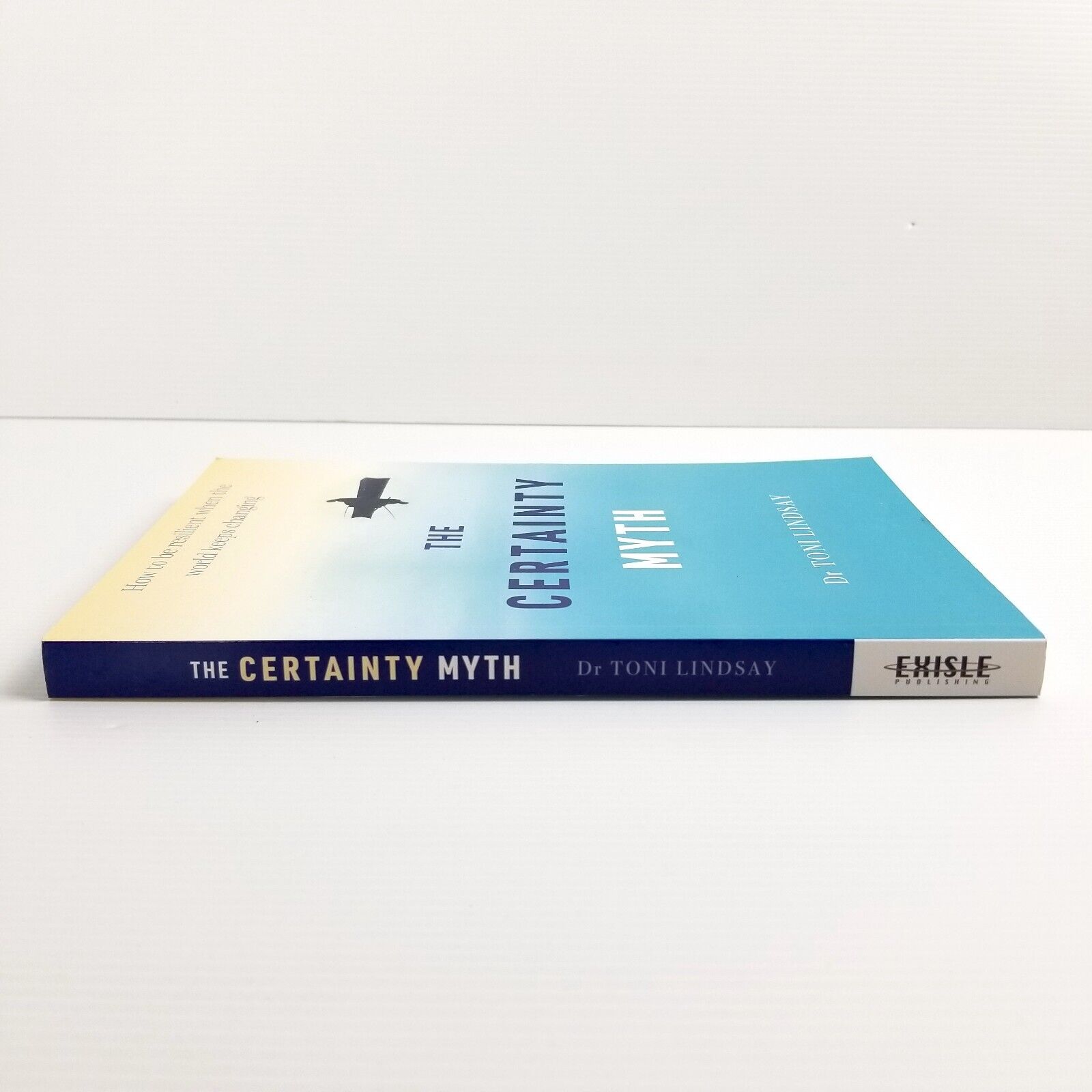 The Certainty Myth: How to be Resilient by Dr Toni Lindsay Paperback 2022 Aussie
