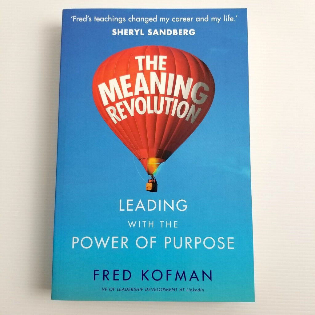 The Meaning Revolution: Leading with the Power of Purpose by Fred Kofman...