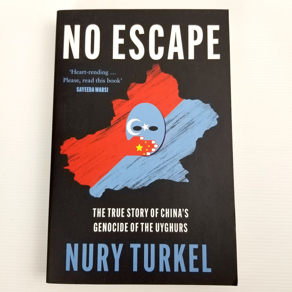 No Escape: The True Story of China's Genocide of the Uyghurs by Nury Turkel Book