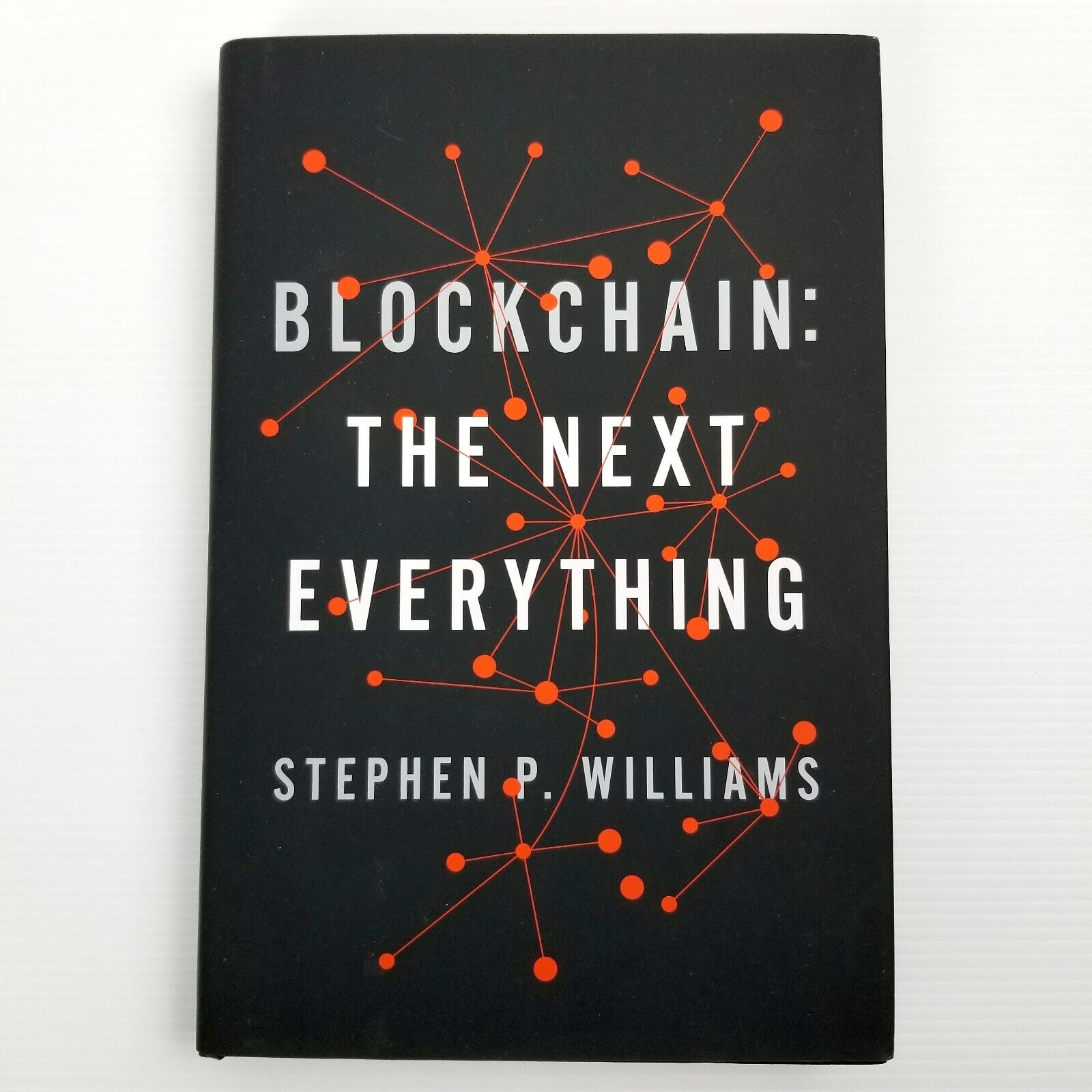 Blockchain: The Next Everything by Stephen P. Williams Hardcover 2019 Tech Book