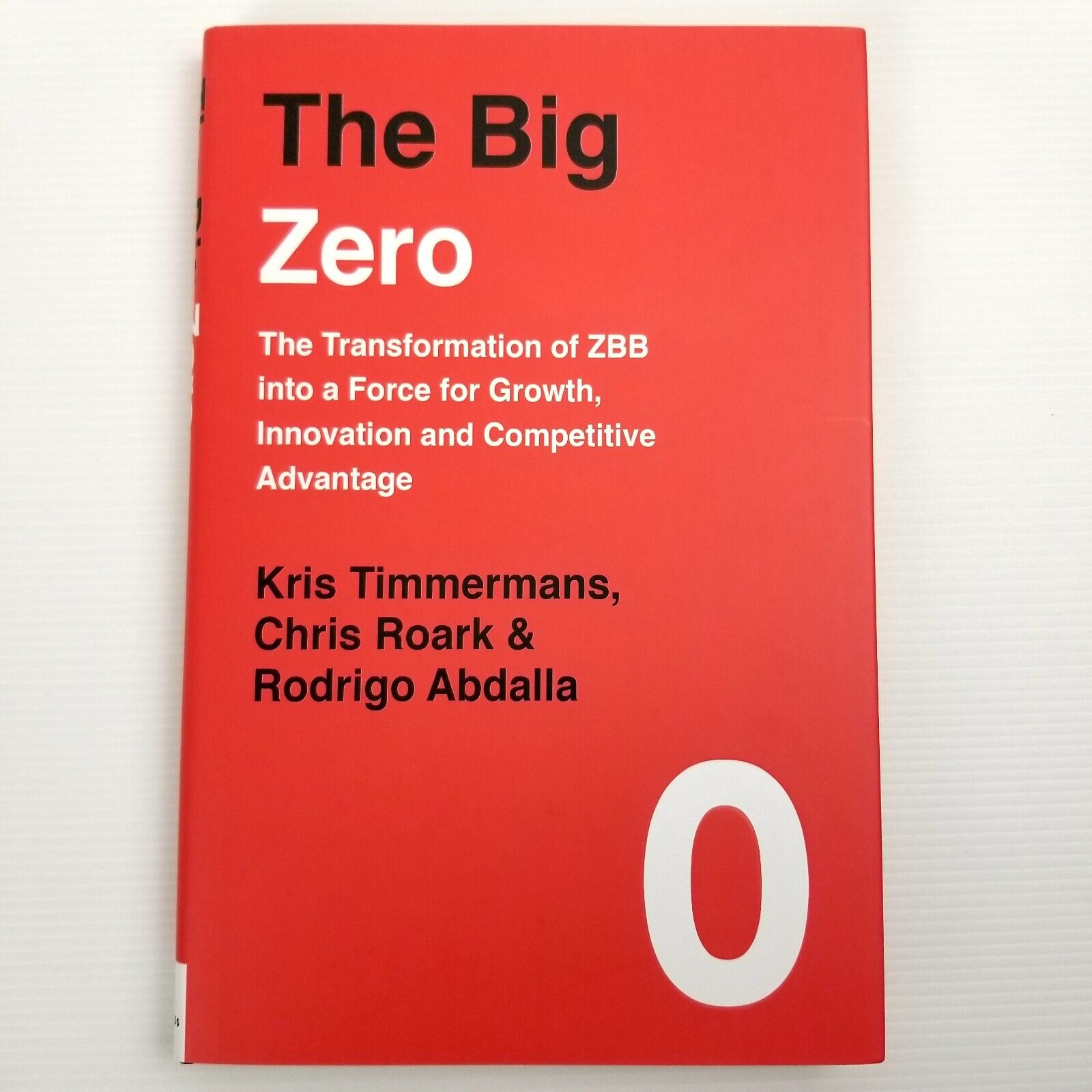 The Big Zero: The Transformation of ZBB into a Force for Growth (Hardcover 2019)