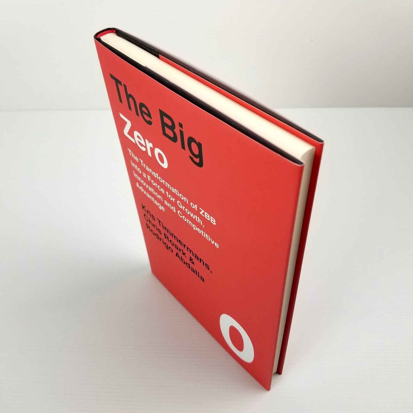 The Big Zero: The Transformation of ZBB into a Force for Growth (Hardcover 2019)