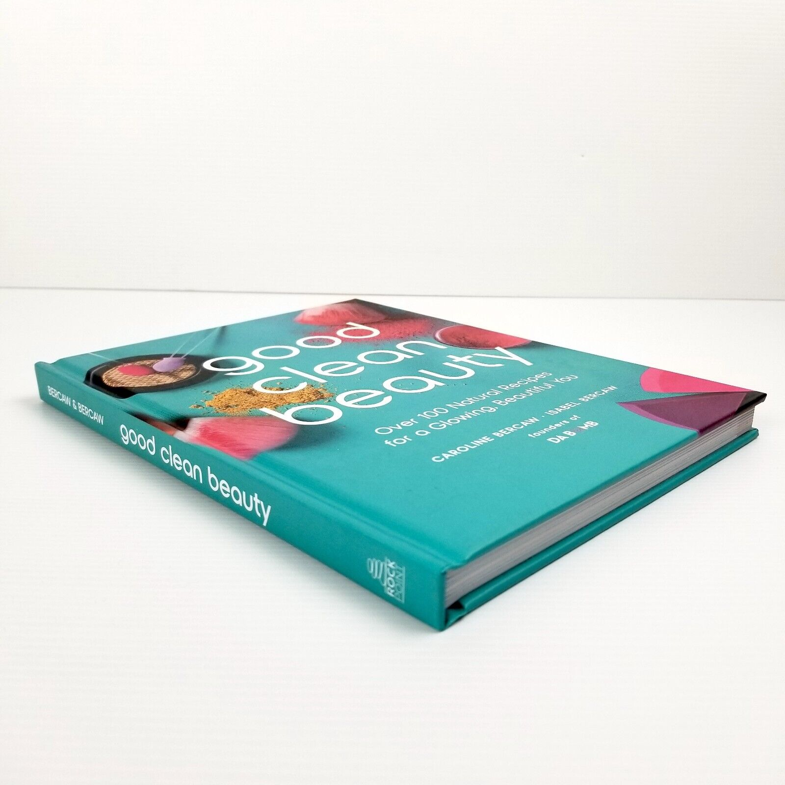Good Clean Beauty Over 100 Natural Recipes for a Glowing Beautiful You Hardcover