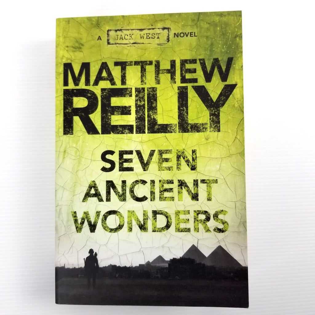 The Seven Ancient Wonders: A Jack West Jr Novel 1 by Matthew Reilly (Paperback)