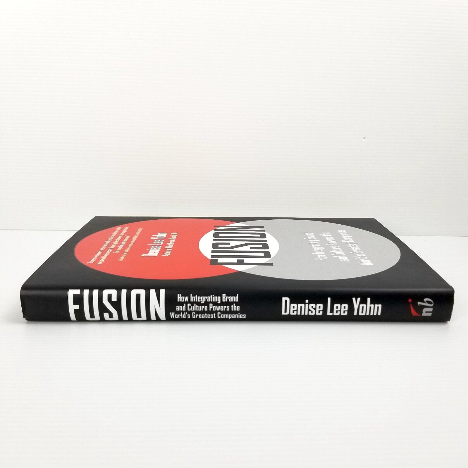 FUSION: How Integrating Brand and Culture Powers the World's Greatest Companies