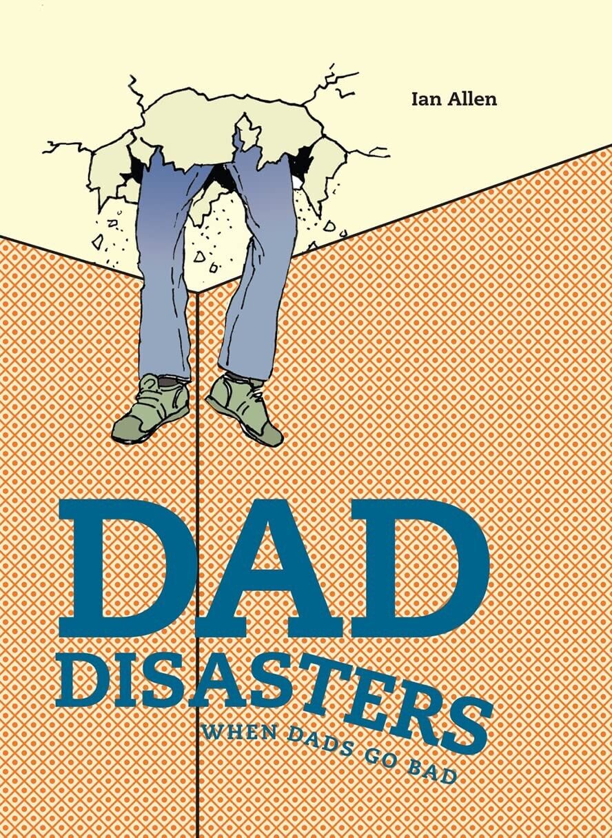 Dad Disasters: When Dads Go Bad by Ian Allen (Hardcover, 2016) Father's Day Gift