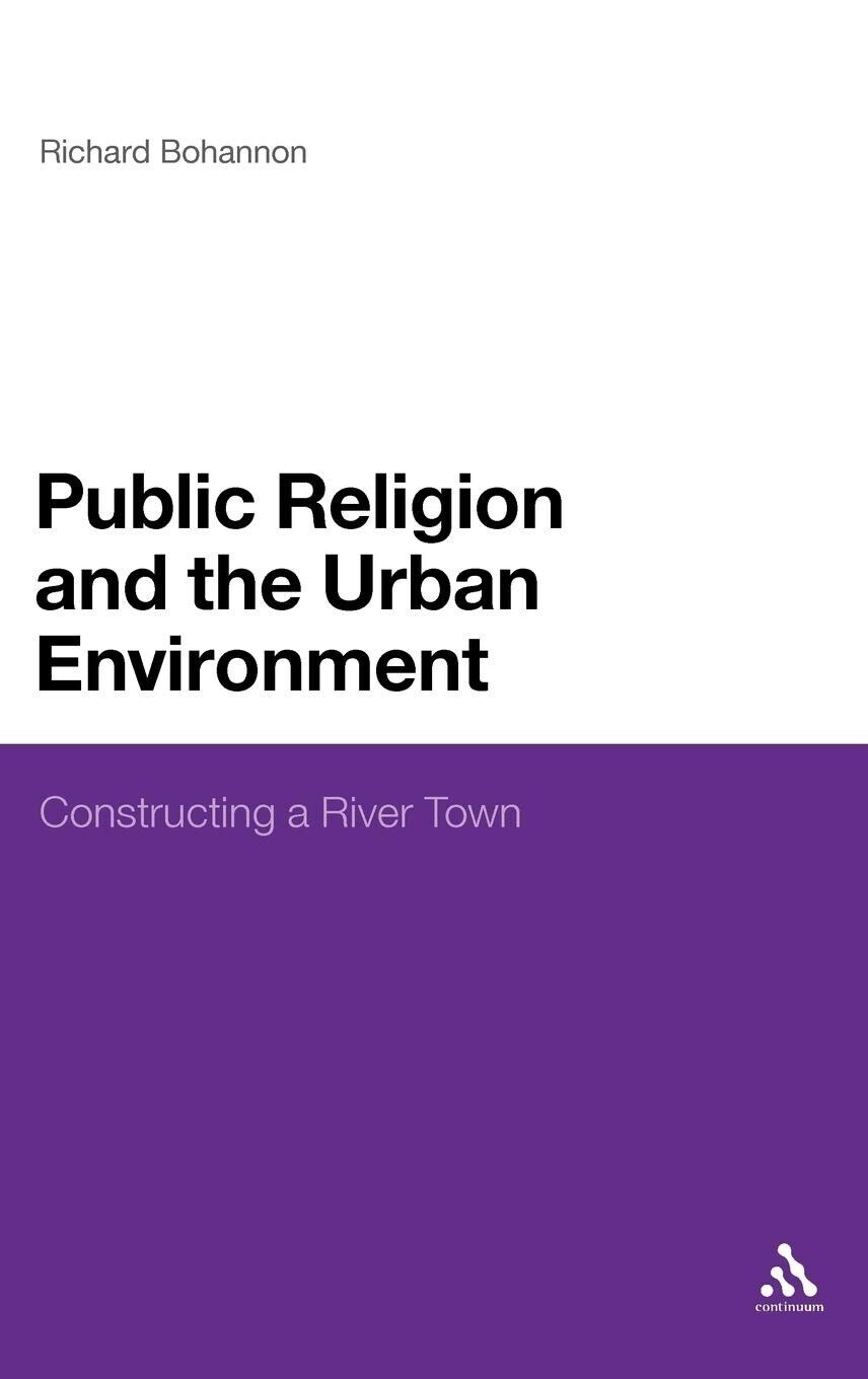 Public Religion and the Urban Environment: Constructing a River Town R. Bohannon