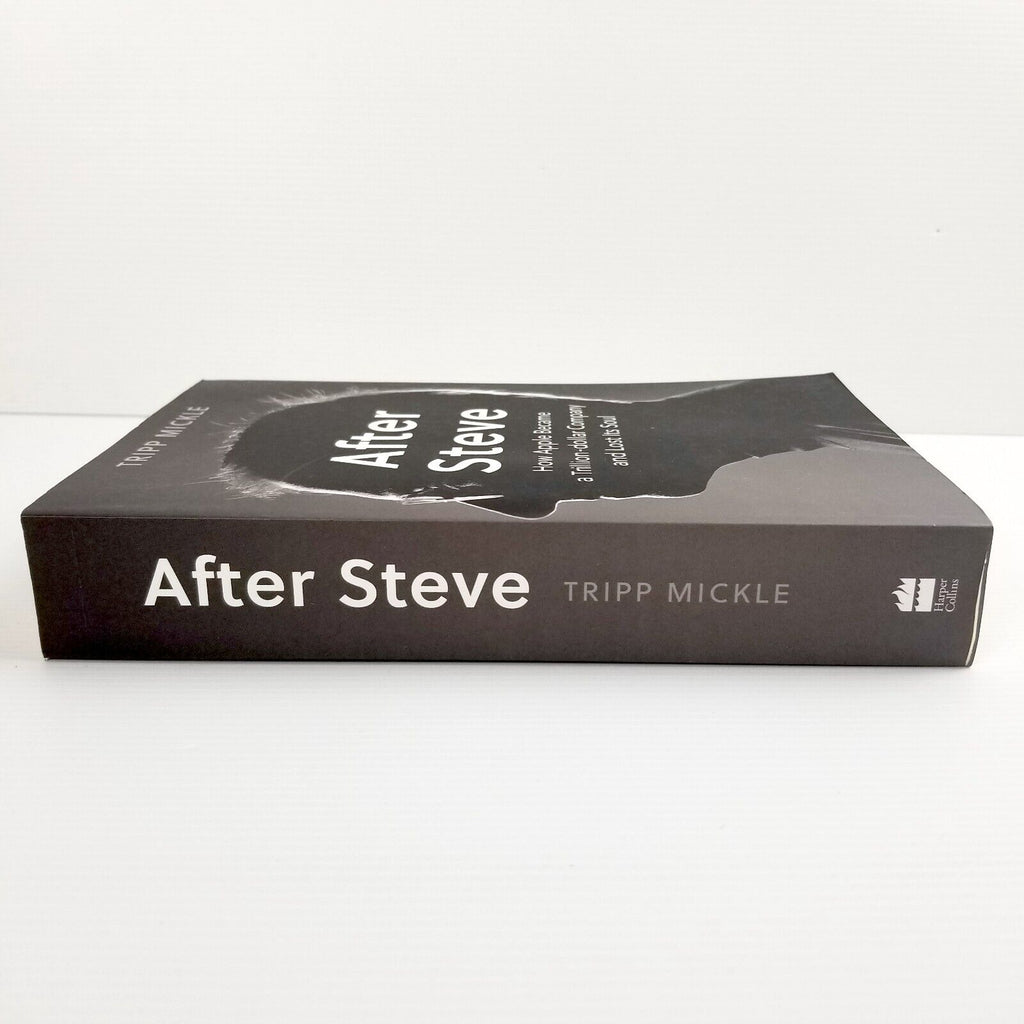 After Steve: How Apple Became a Trillion-Dollar Company, Tripp Mickle, Paperback