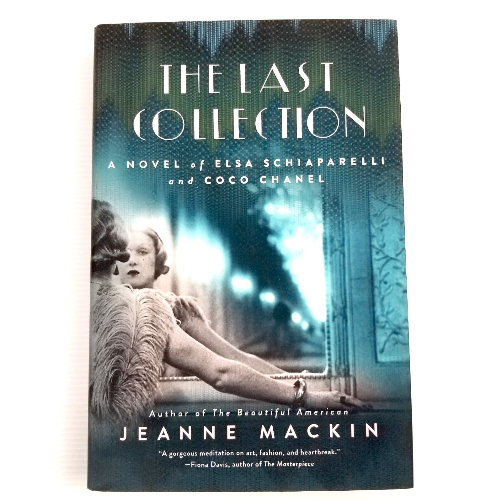 The Last Collection: A Novel of Elsa Schiaparelli and Coco Chanel, Jeanne Mackin