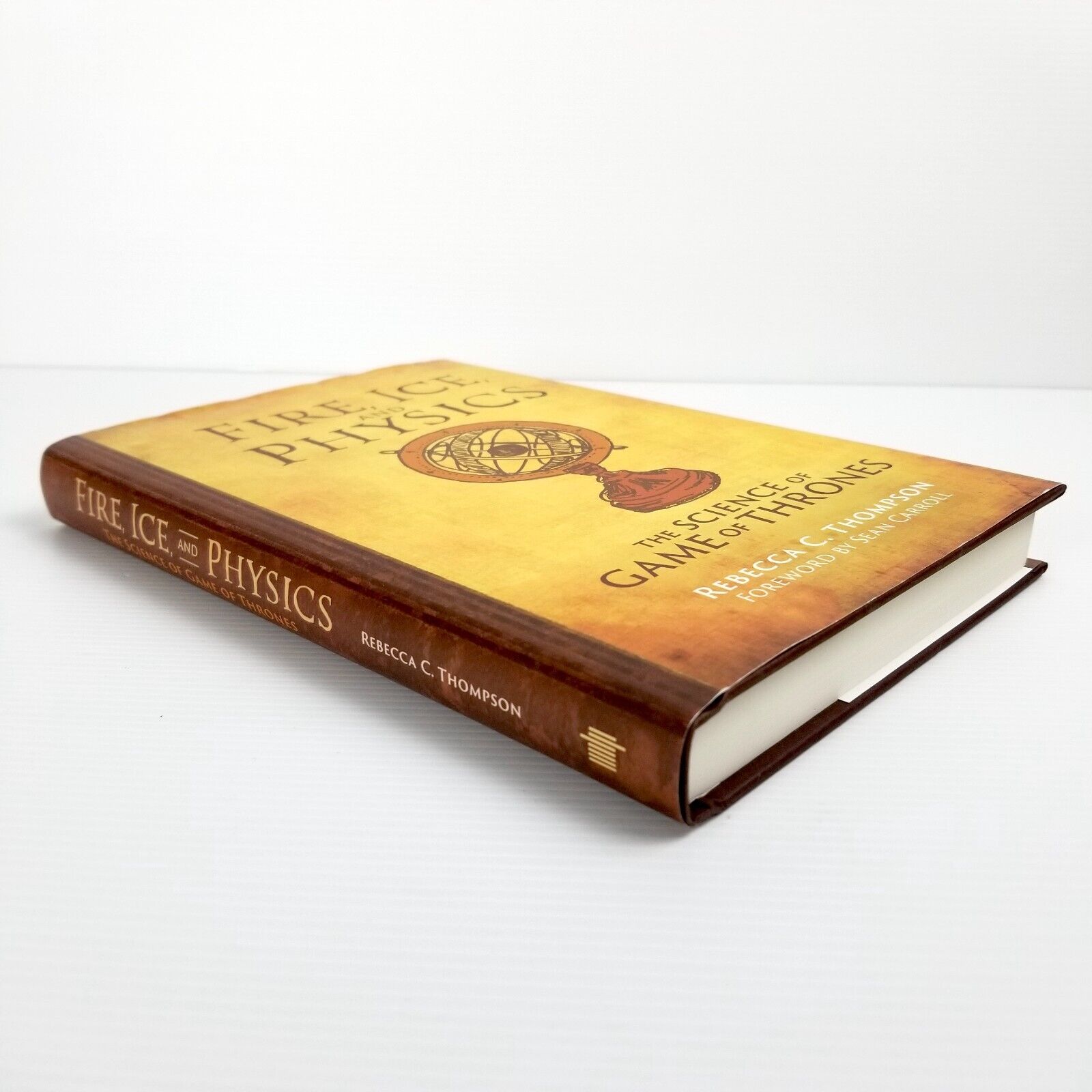 Fire, Ice, and Physics: The Science of Game of Thrones by Rebecca C. Thompson