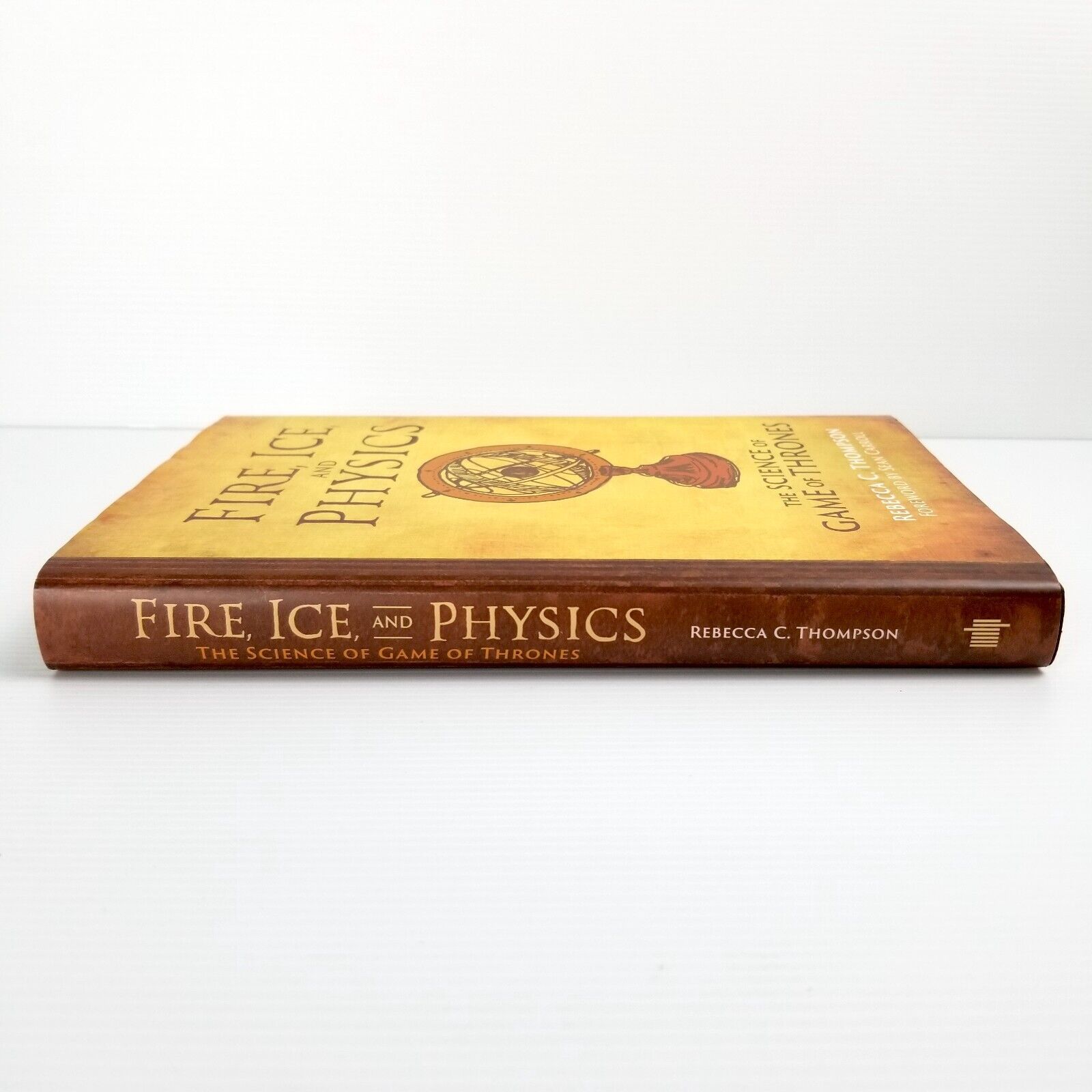 Fire, Ice, and Physics: The Science of Game of Thrones by Rebecca C. Thompson