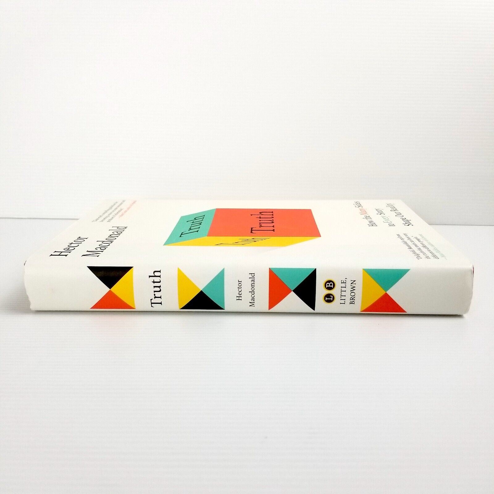 Truth: How the Many Sides to Every Story Shape Our Reality by Hector MacDonald