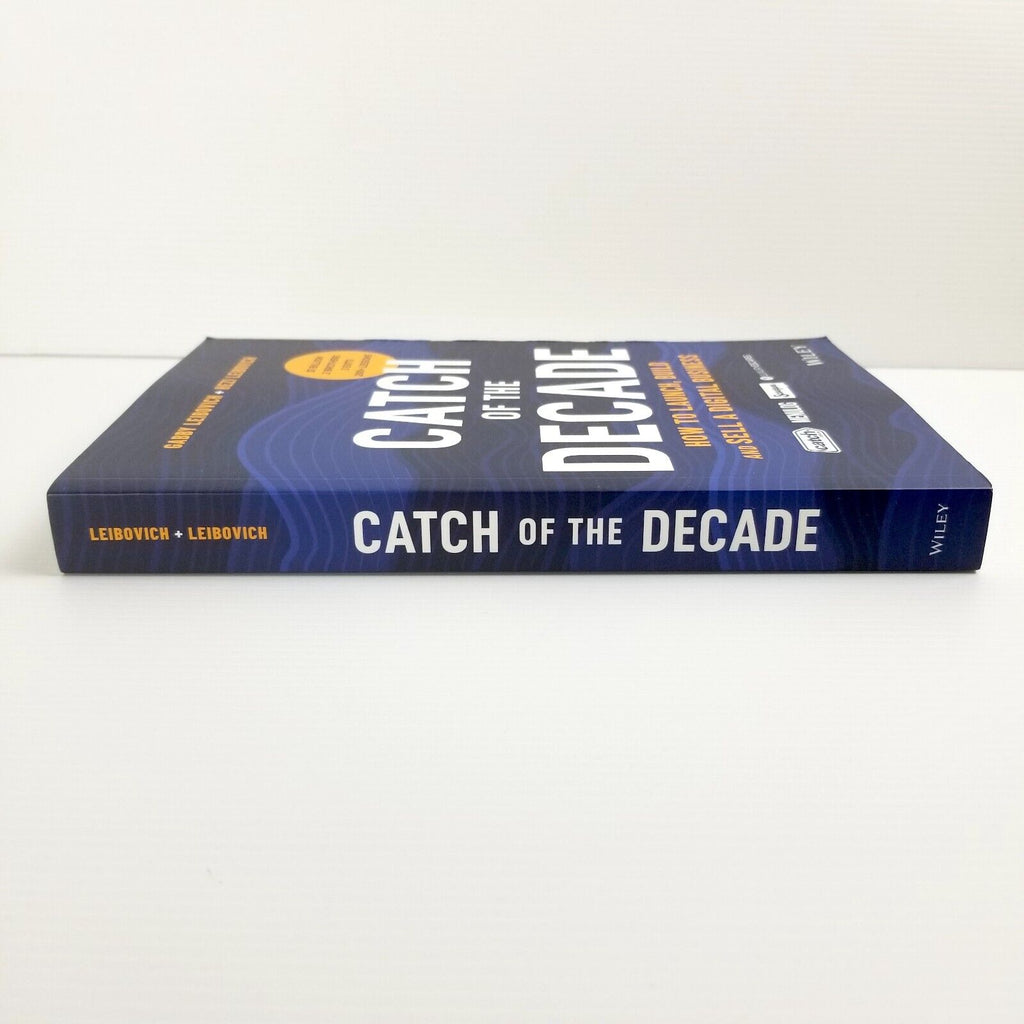 Catch of the Decade: How to Launch, Build and Sell a Digital Business, Leibovich