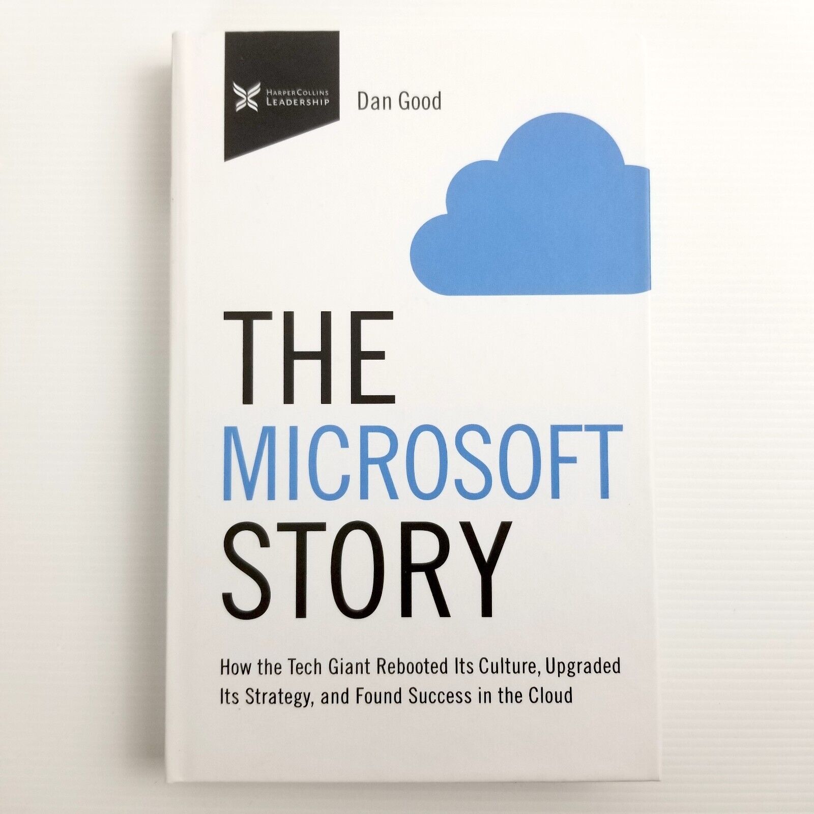 The Microsoft Story: How the Tech Giant Rebooted Its Culture, Dan Good Hardcover
