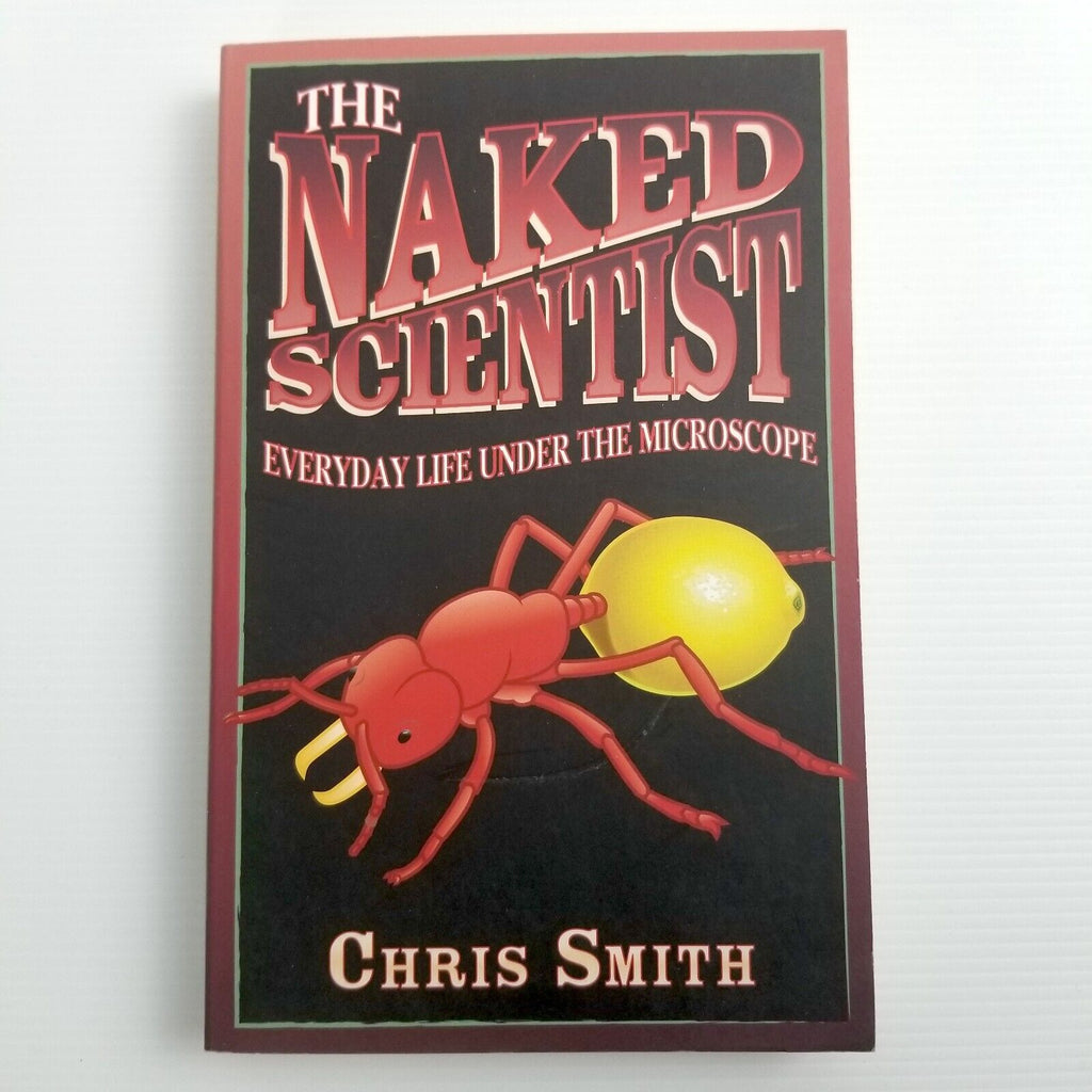 The Naked Scientist: Everyday Life Under the Microscope Dr Chris Smith Paperback