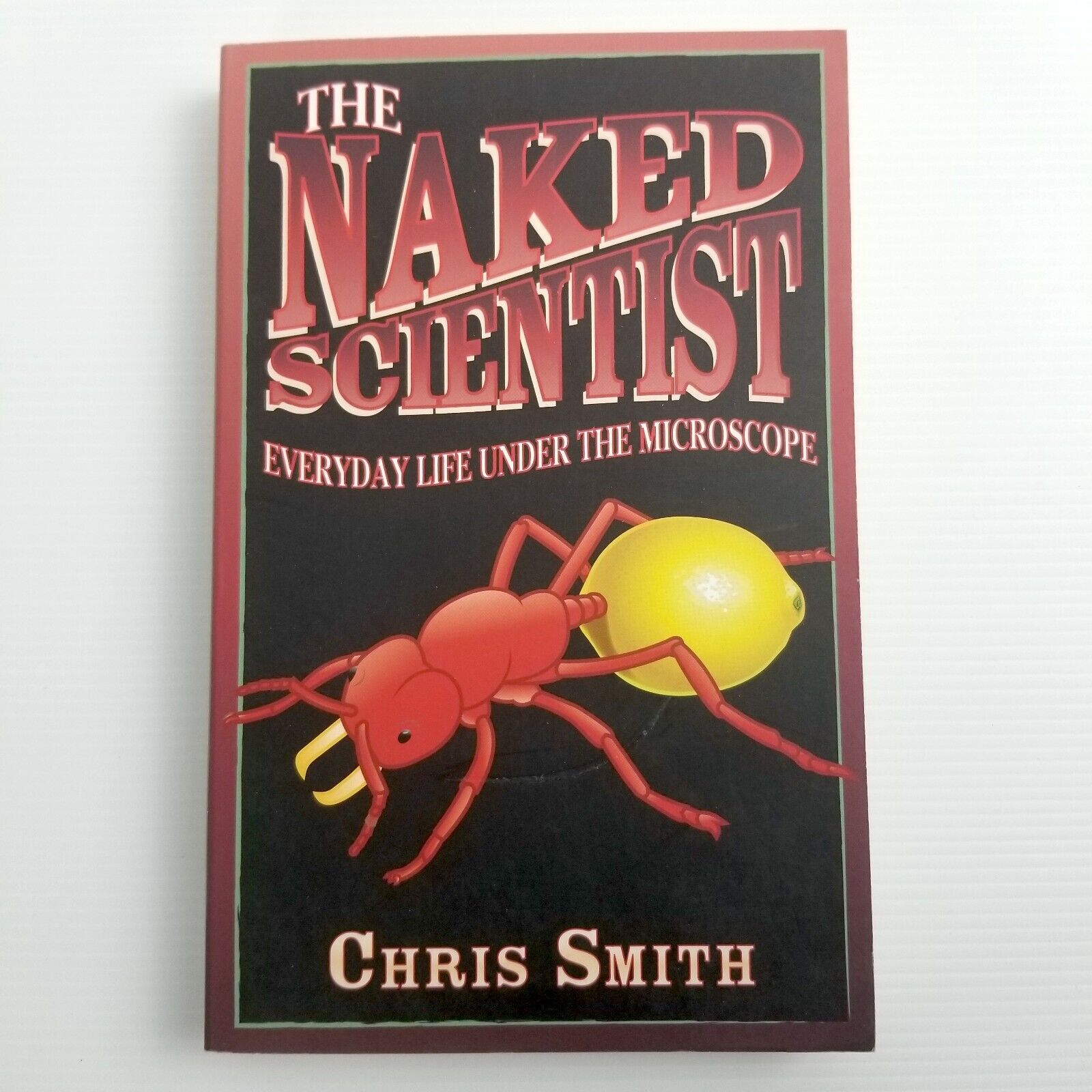 The Naked Scientist: Everyday Life Under the Microscope Dr Chris Smith Paperback