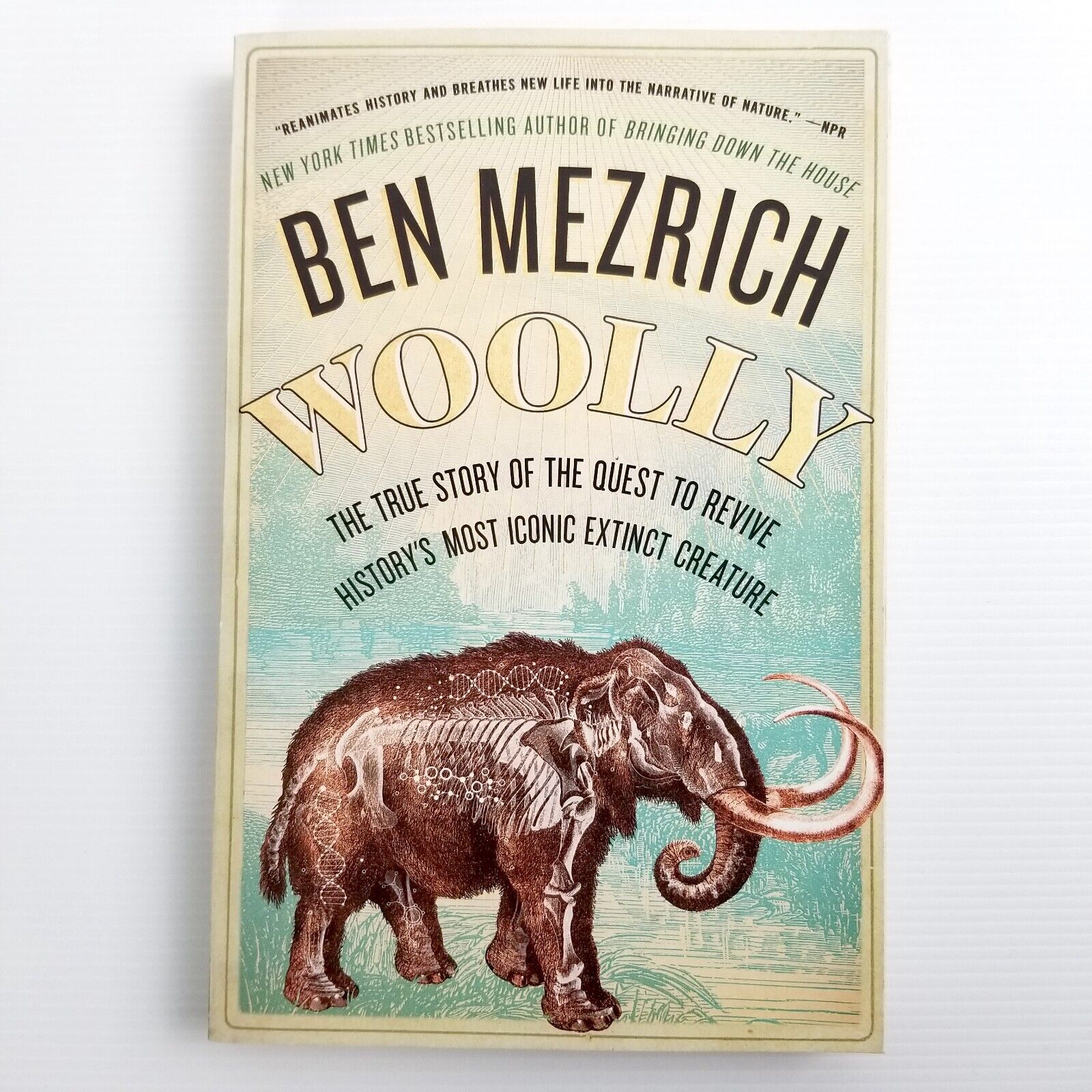 Woolly: The True Story the Quest to Revive History's Most Icon by Ben Mezrich