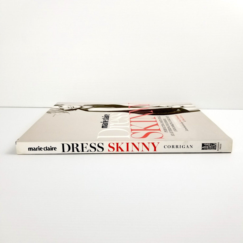 Marie Claire: Dress Skinny: Perfecting Your Style, Flattering Your Body, Fashion