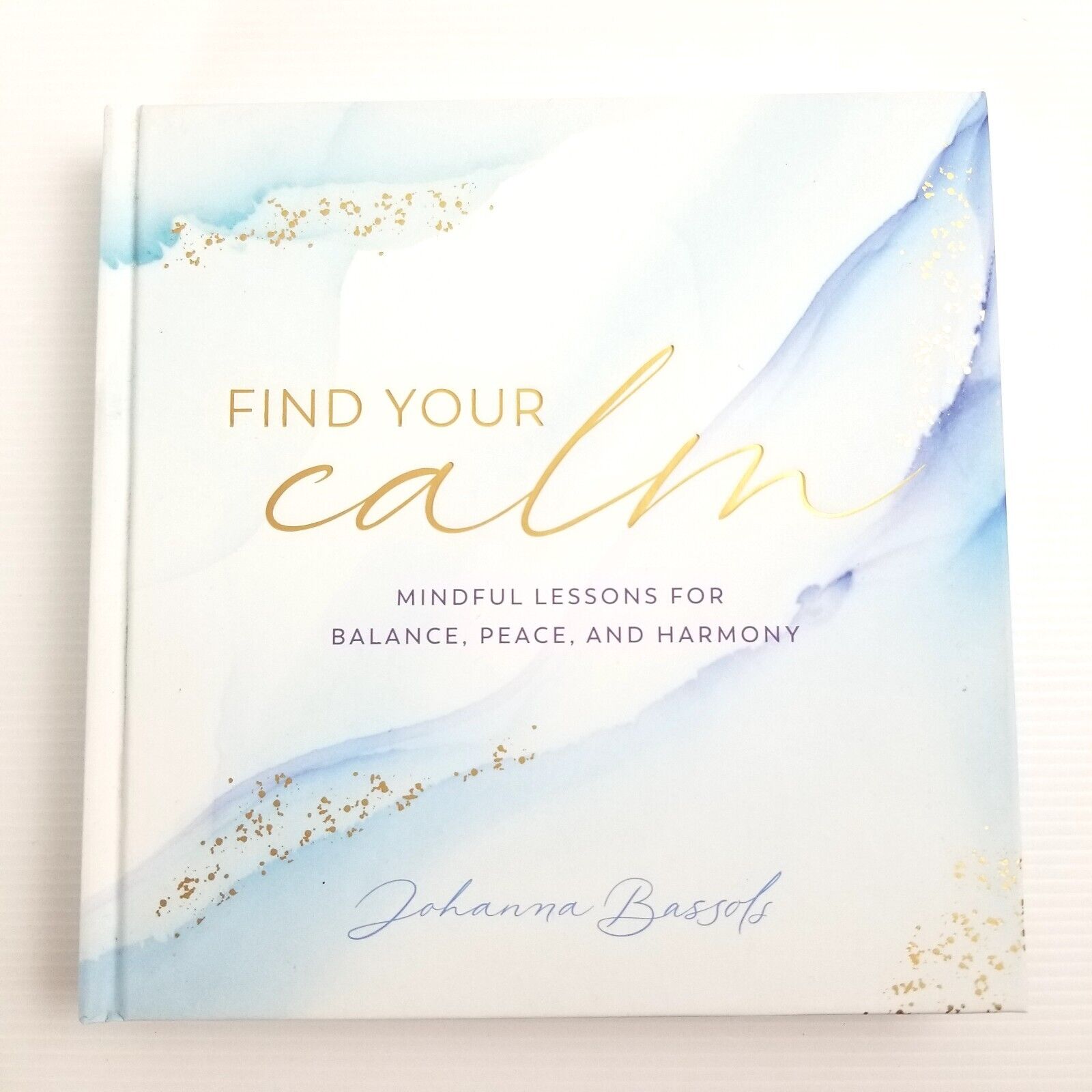 Find Your Calm: 100 Ways to Learn to Be Kind to Your Mind by Johanna Bassols