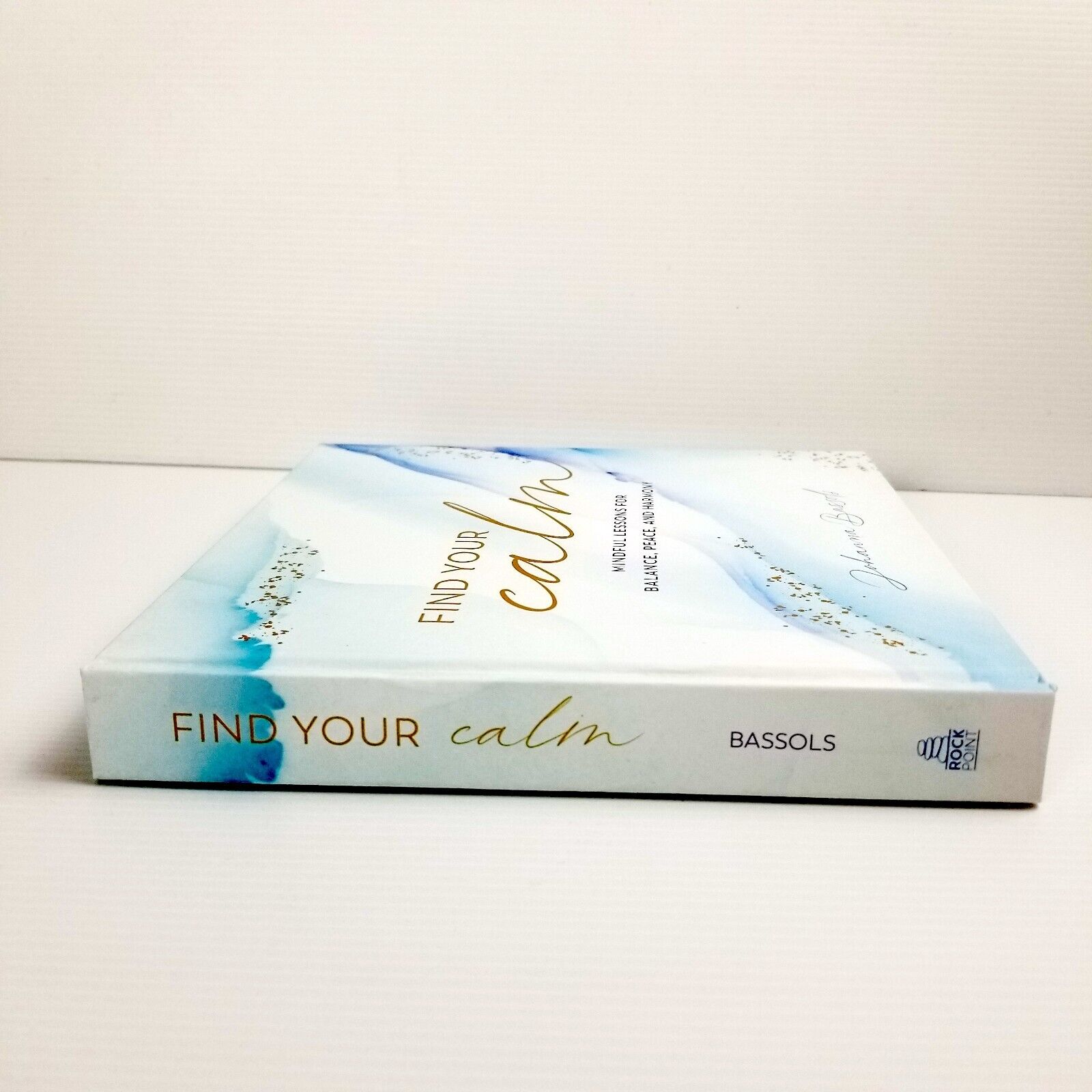 Find Your Calm: 100 Ways to Learn to Be Kind to Your Mind by Johanna Bassols