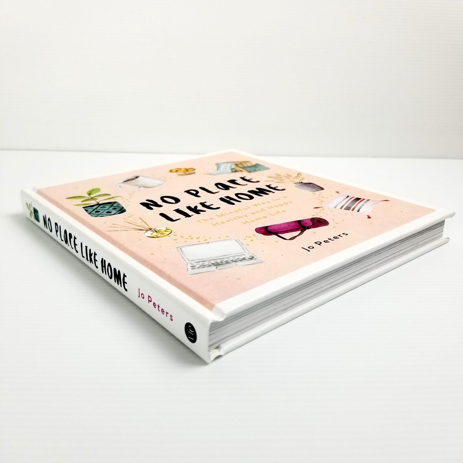 No Place Like Home: The Mindful Way to a Healthy and Happy Home Life - Jo Peters