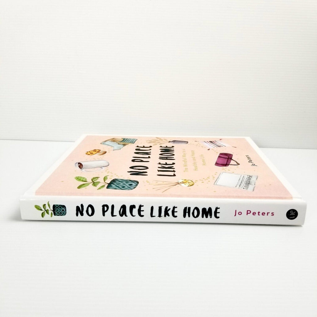 No Place Like Home: The Mindful Way to a Healthy and Happy Home Life - Jo Peters