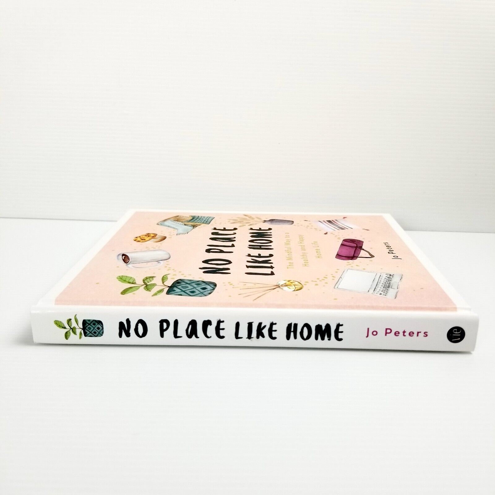 No Place Like Home: The Mindful Way to a Healthy and Happy Home Life - Jo Peters