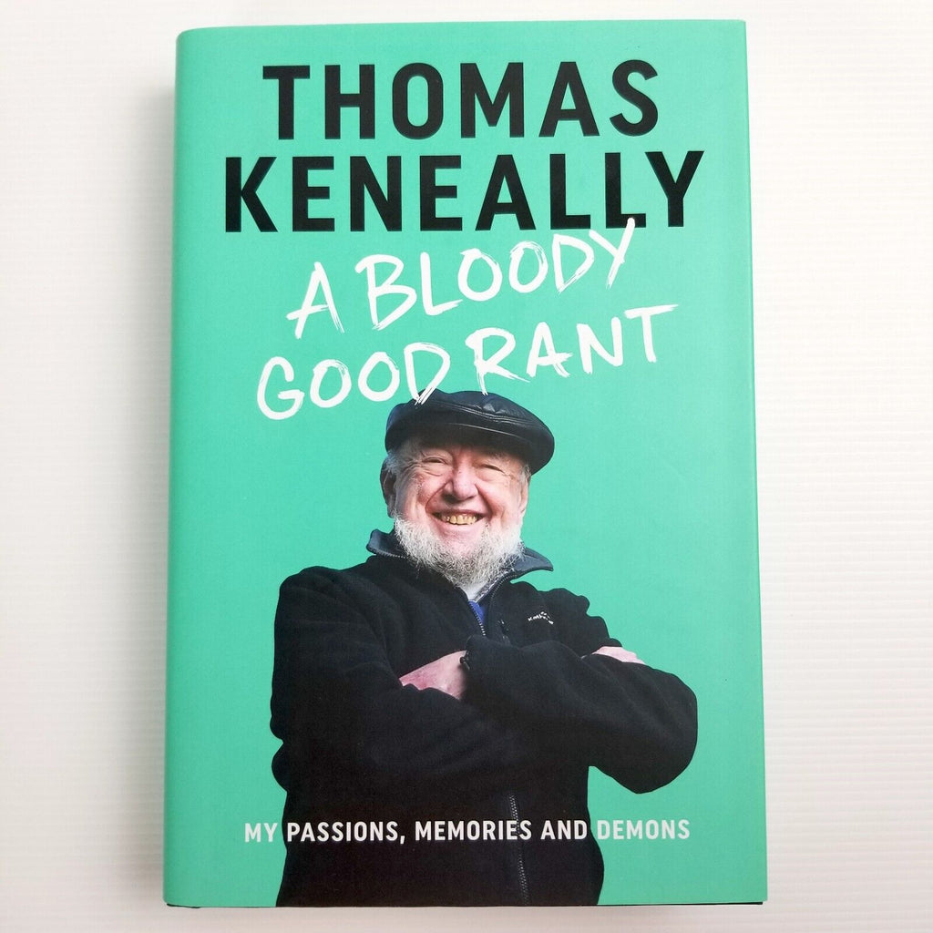 Thomas Keneally: A Bloody Good Rant: My passions, memories and demons, Hardcover
