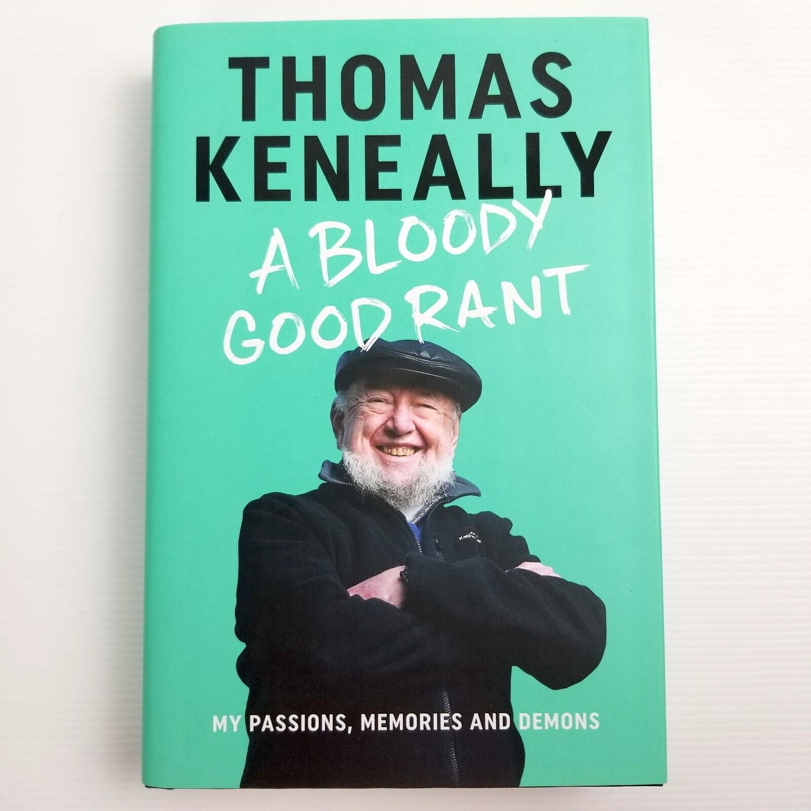 Thomas Keneally: A Bloody Good Rant: My passions, memories and demons, Hardcover