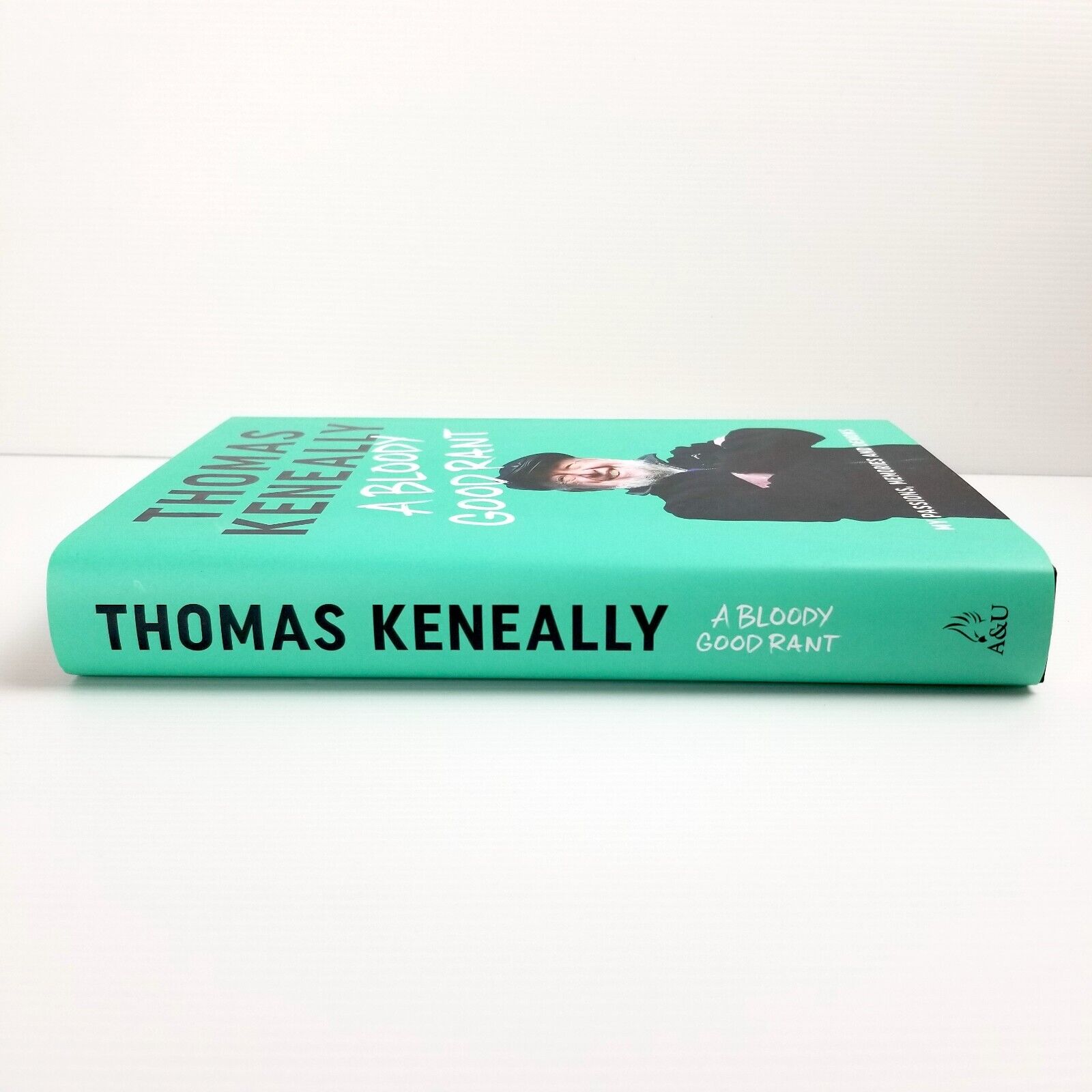 Thomas Keneally: A Bloody Good Rant: My passions, memories and demons, Hardcover
