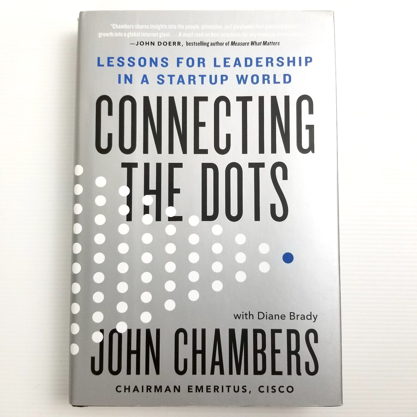 Connecting the Dots: Lessons for Leadership in a Startup World by John Chambers