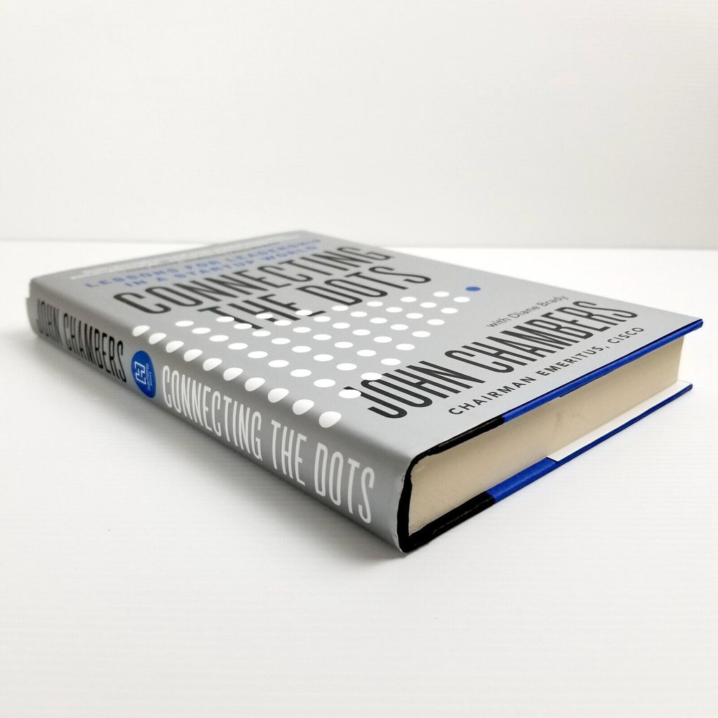 Connecting the Dots: Lessons for Leadership in a Startup World by John Chambers