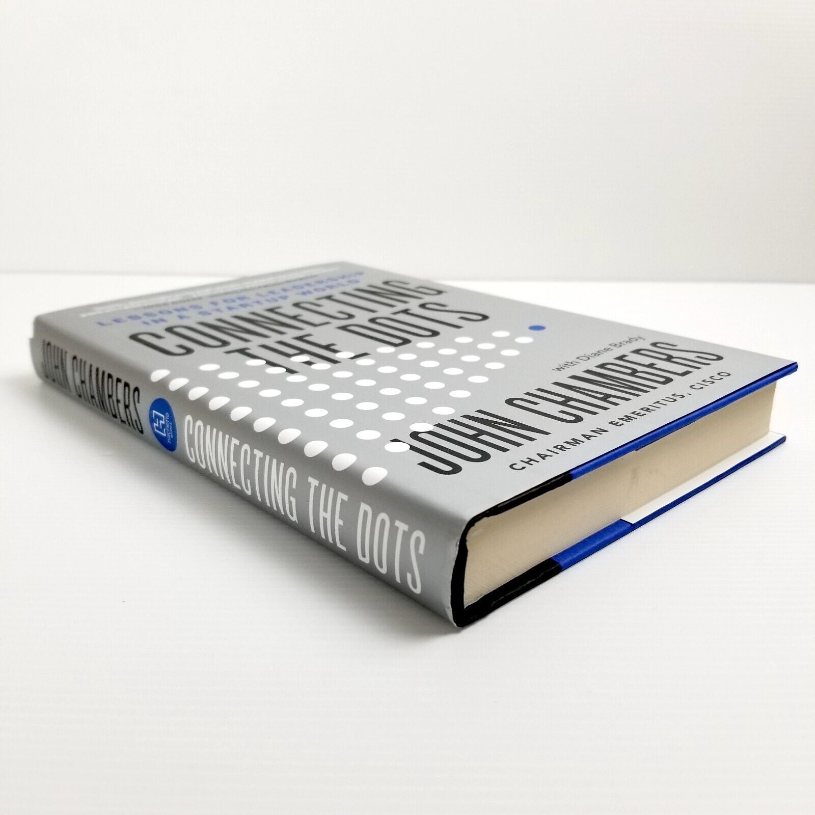 Connecting the Dots: Lessons for Leadership in a Startup World by John Chambers
