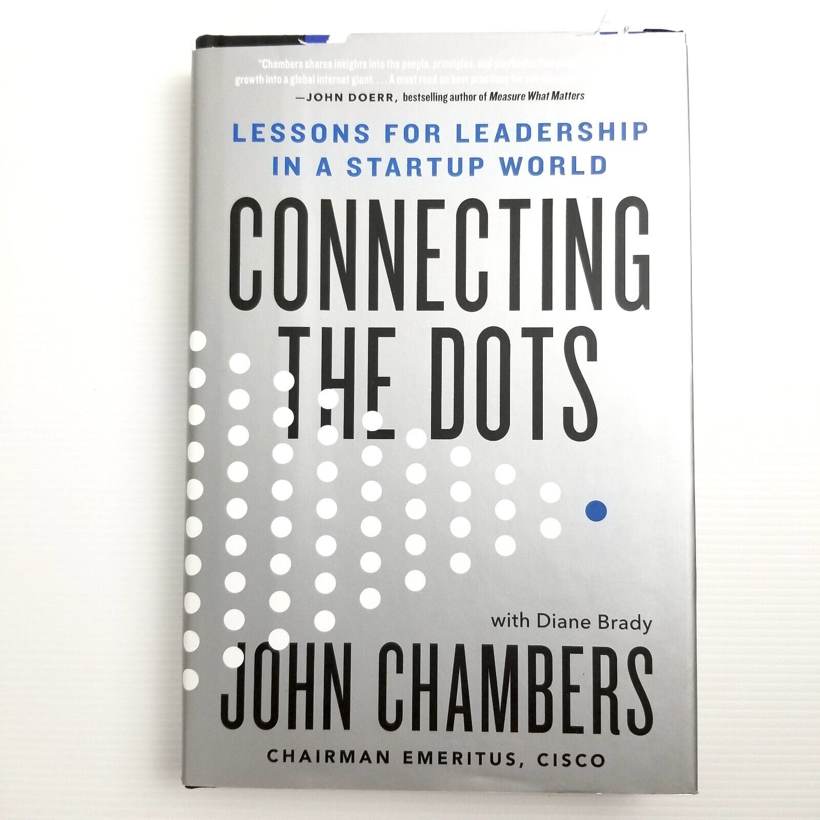 Connecting the Dots: Lessons for Leadership in a Startup World by John Chambers
